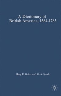 bokomslag A Dictionary of British America, 1584-1783