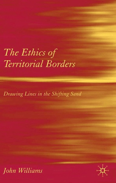 J. Williams - Ethics of Territorial Borders, Inbunden