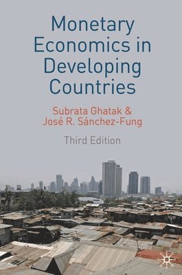 Subrata Ghatak, José R. Sánchez-Fung - Monetary Economics in Developing Countries, Häftad