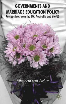 Elizabeth van Acker, Elizabeth Van Acker, Elizabeth van Acker - Governments and Marriage Education Policy, Inbunden