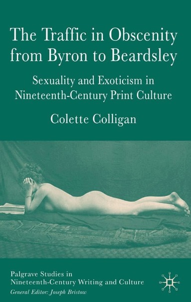 C. Colligan - Traffic in Obscenity From Byron to Beardsley, Inbunden