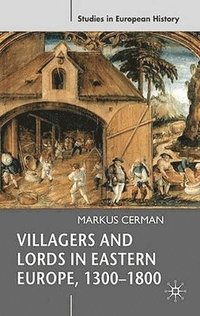 bokomslag Villagers and Lords in Eastern Europe, 1300-1800