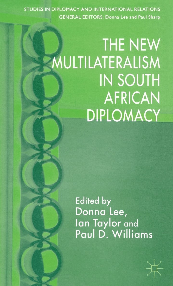D. Lee, I. Taylor, P. Williams - New Multilateralism in South African Diplomacy, Inbunden
