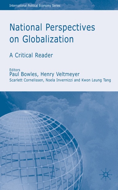 J. Petras, H. Veltmeyer, P. Bowles, N. Invernizzi, K. Tang - National Perspectives on Globalization, Inbunden