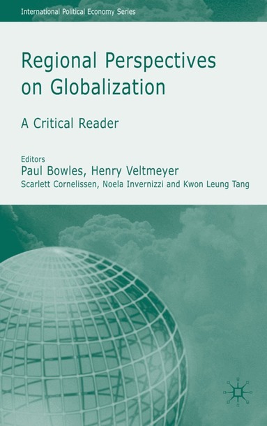 J. Petras, H. Veltmeyer, P. Bowles, N. Invernizzi, K. Tang - Regional Perspectives on Globalization, Inbunden