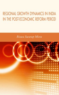 bokomslag Regional Growth Dynamics in India in the Post-Economic Reform Period