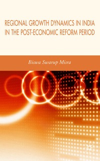 bokomslag Regional Growth Dynamics in India in the Post-Economic Reform Period