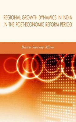 Regional Growth Dynamics in India in the Post-Economic Reform Period 1