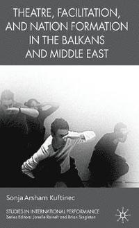 bokomslag Theatre, Facilitation, and Nation Formation in the Balkans and Middle East