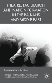 bokomslag Theatre, Facilitation, and Nation Formation in the Balkans and Middle East