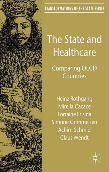 H. Rothgang, M. Cacace, Lorraine Frisina, Simone Grimmeisen, Achim Schmid, C. Wendt - State and Healthcare, Inbunden