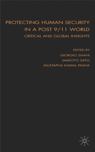 Giorgio Shani, Makoto Sato, M. Pasha - Protecting Human Security in a Post 9/11 World, Inbunden