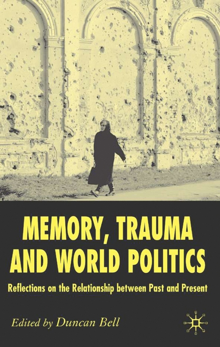 D. Bell, Duncan S. a. Bell - Memory, Trauma and World Politics, Inbunden
