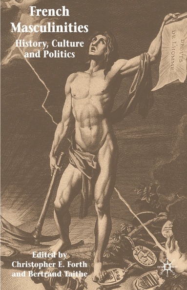 Christopher E. Forth, Bertrand Taithe, Christopher E. Forth, Bertrand Taithe - French Masculinities, Inbunden