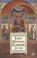 Early Medieval Europe, 300-1000 1