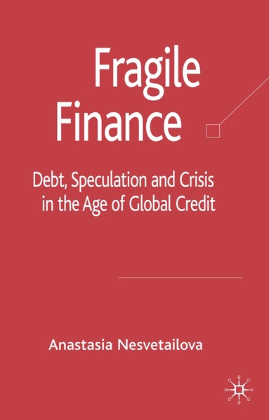 A. Nesvetailova - Fragile Finance, Inbunden