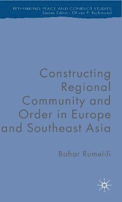 B. Rumelili - Constructing Regional Community and Order in Europe and Southeast Asia, Inbunden