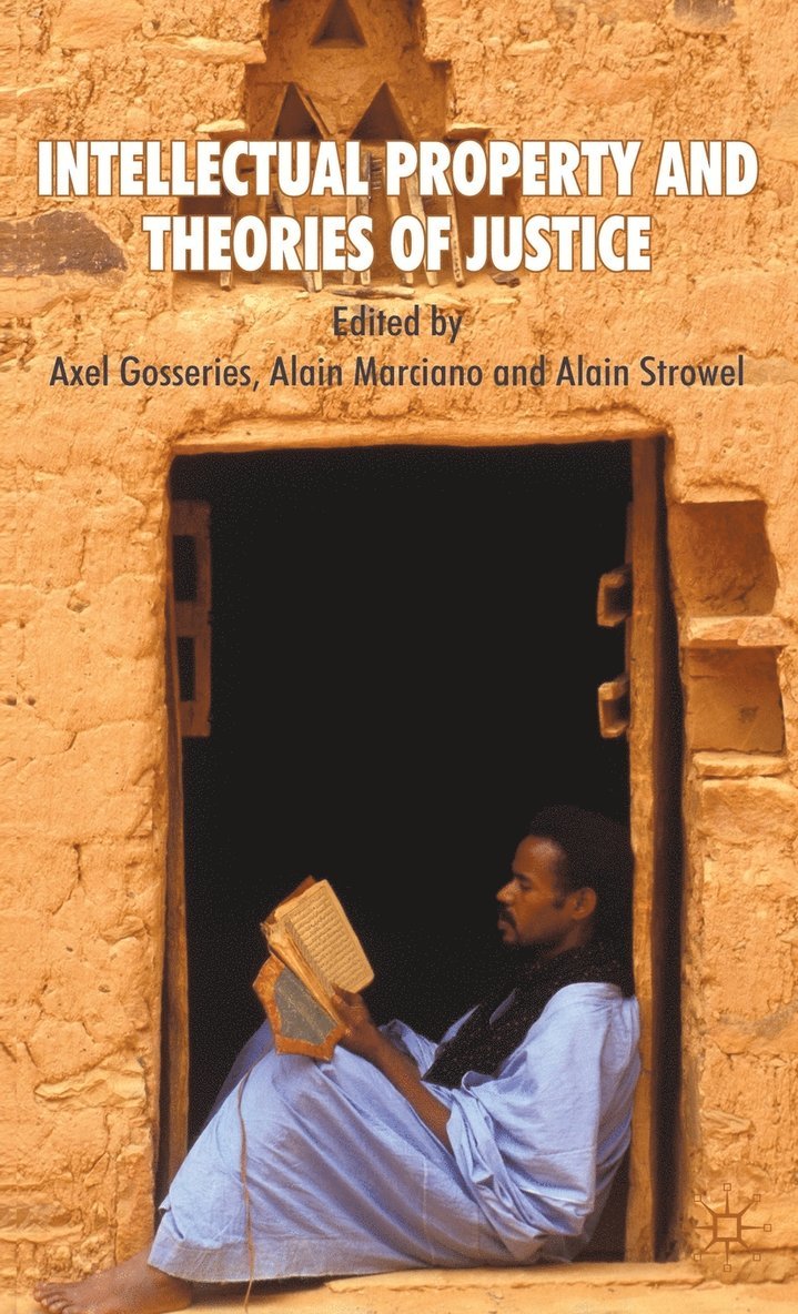 A. Gosseries, A. Marciano, A. Strowel, Axel Gosseries, Alain Strowel - Intellectual Property and Theories of Justice, Inbunden
