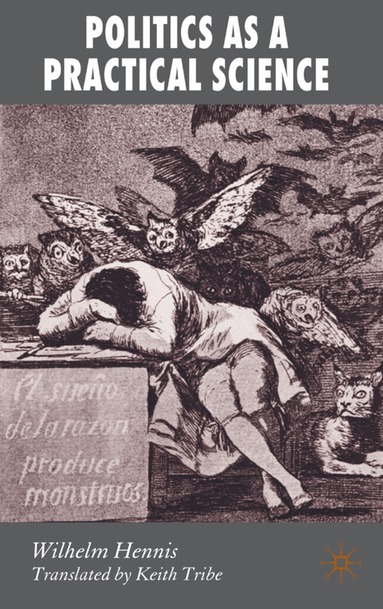 W. Hennis - Politics as a Practical Science, Inbunden