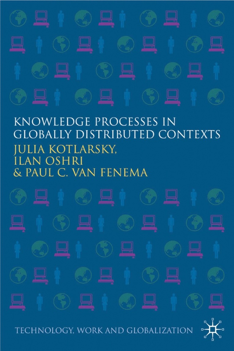 J. Kotlarsky, I. Oshri, P. Van Fenema - Knowledge Processes in Globally Distributed Contexts, Inbunden