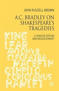 bokomslag A.C. Bradley on Shakespeare's Tragedies: A Concise Edition and Reassessment