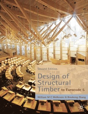 W. M. C. McKenzie, Binsheng Zhang, W.M.C. McKenzie - Design of Structural Timber: To Eurocode 5, Häftad