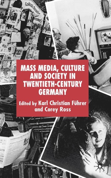 bokomslag Mass Media, Culture and Society in Twentieth-Century Germany