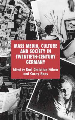 Mass Media, Culture and Society in Twentieth-Century Germany 1