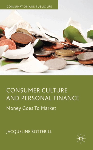 J. Botterill - Consumer Culture and Personal Finance, Inbunden
