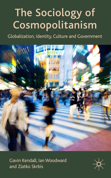 G. Kendall, I. Woodward, Z. Skrbis - Sociology of Cosmopolitanism, Inbunden