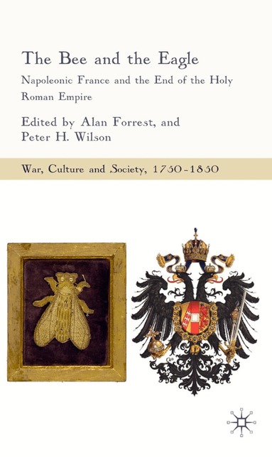 Alan Forrest, Peter H. Wilson, Alan Forrest, Peter H. Wilson - Bee and the Eagle, Inbunden
