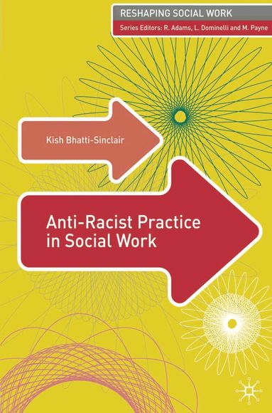 Kish Bhatti-Sinclair, Robert Adams, Malcolm Payne, Lena Dominelli - Anti-Racist Practice in Social Work, Häftad