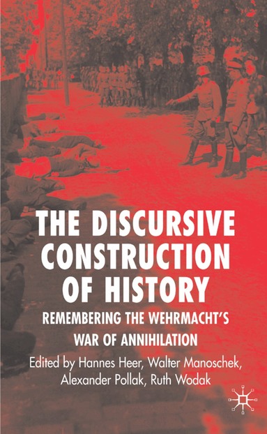 Ruth Wodak, Steven Fligelstone, W. Manoschek, A. Pollak, Hannes Heer, Professor Wodak, Ruth, Hannes Heer - Discursive Construction of History, Inbunden