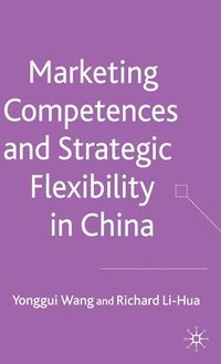 bokomslag Marketing Competences and Strategic Flexibility in China