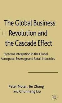 bokomslag The Global Business Revolution and the Cascade Effect