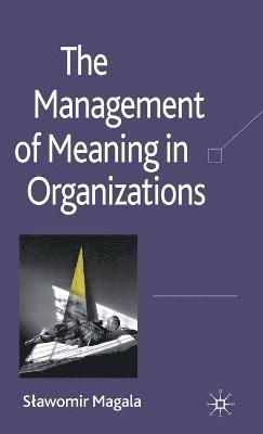 The Management of Meaning in Organizations 1