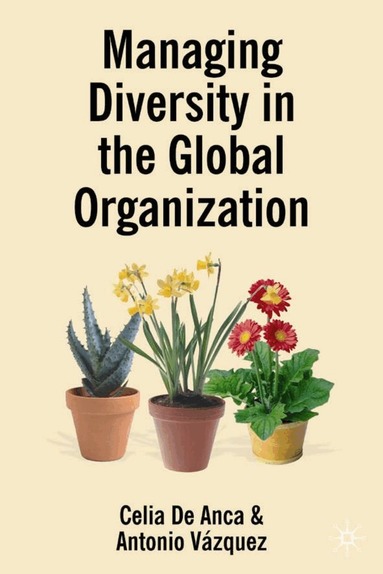 Kenneth A. Loparo, Celia de Anca, Antonio Vazquez Vega, Kenneth A Loparo - Managing Diversity in the Global Organization, Inbunden