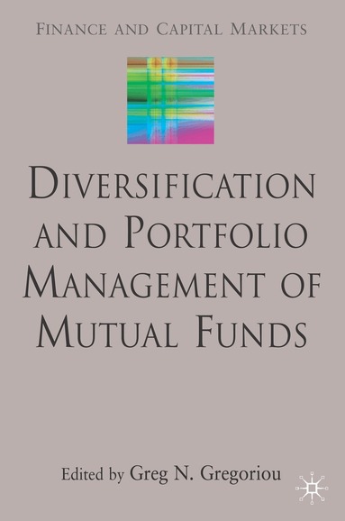 G. Gregoriou - Diversification and Portfolio Management of Mutual Funds, Inbunden