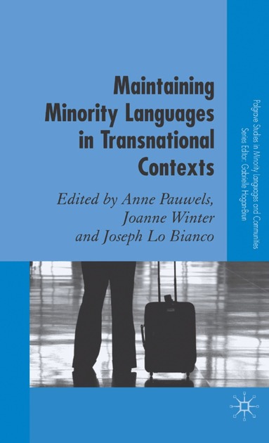 Anne Pauwels, A. Pauwels, J. Winter, J. Lo Bianco - Maintaining Minority Languages in Transnational Contexts, Inbunden