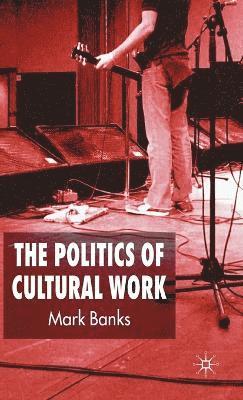 The Politics of Cultural Work 1