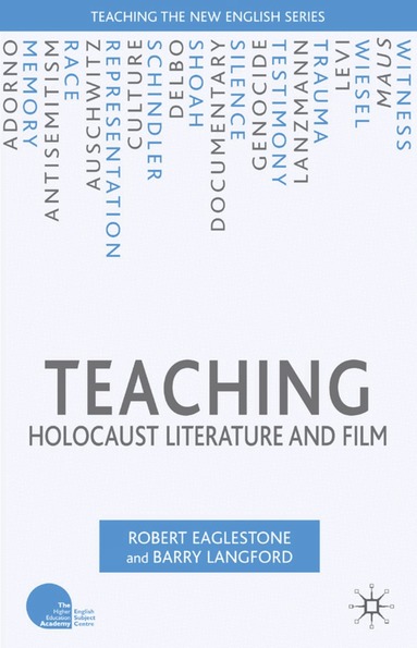 R. Eaglestone, B. Langford - Teaching Holocaust Literature and Film, Inbunden