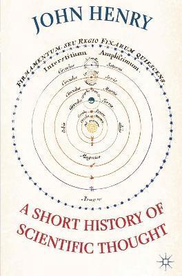 John Henry - Henry, J: Short History of Scientific Thought, Inbunden