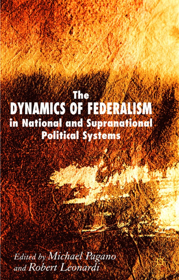 Michael A. Pagano, Michael A Pagano, R. Leonardi, Professor Pagano, Michael A., Robert Leonardi - Dynamics of Federalism in National and Supranational Political Systems, Inbunden
