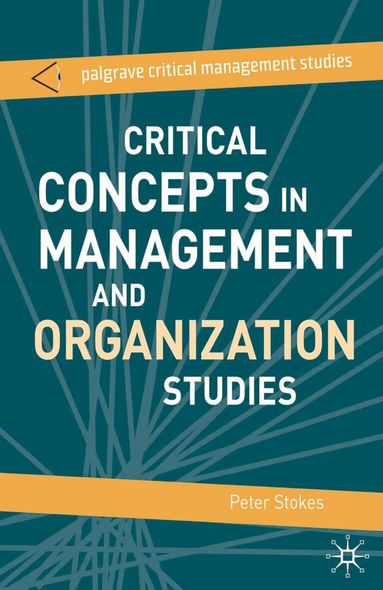 Peter Stokes, Campbell Jones - Critical Concepts in Management and Organization Studies, Häftad