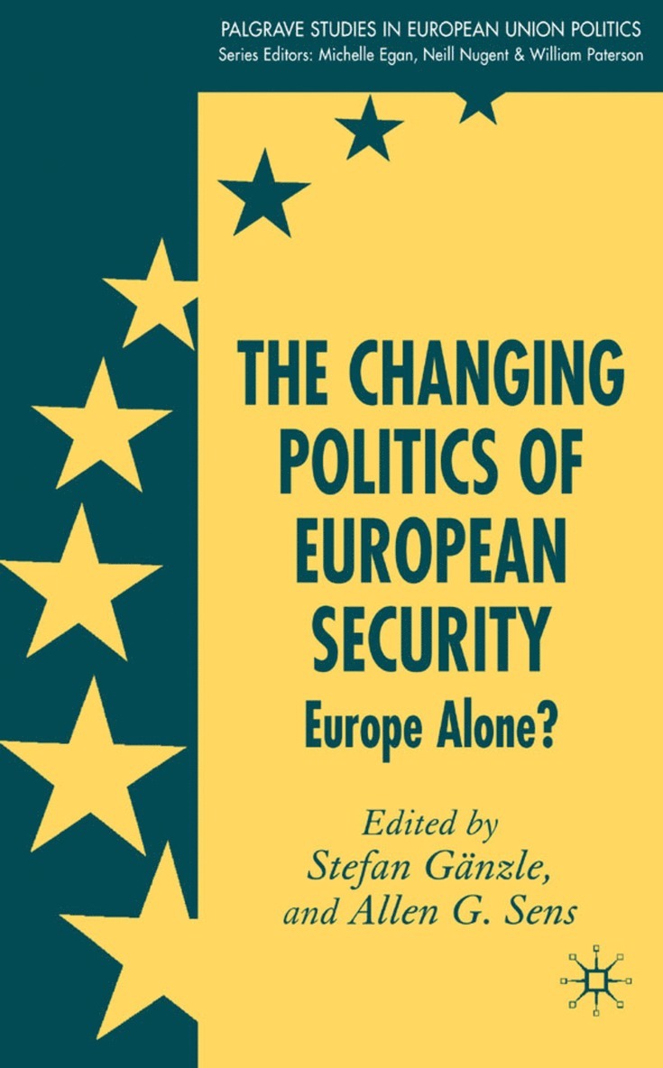 S. Gänzle, A. Sens, Stefan Ganzle, Allen Sens - Changing Politics of European Security, Inbunden