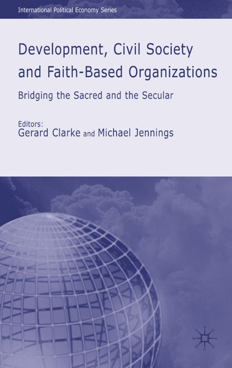 G. Clarke, M. Jennings, T. Shaw - Development, Civil Society and Faith-Based Organizations, Inbunden