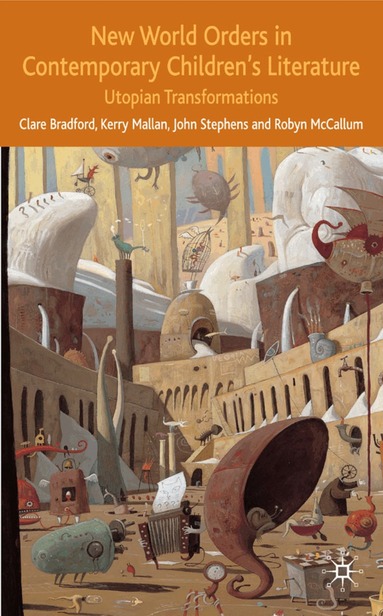 C. Bradford, K. Mallan, J. Stephens, R. McCallum - New World Orders in Contemporary Children's Literature, Inbunden