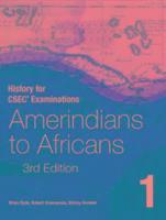 bokomslag History for CSEC Examinations 3rd Edition Student's Book 1: Amerindians to Africans