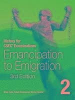bokomslag History for CSEC Examinations 3rd Edition Student's Book 2: Emancipation to Emigration
