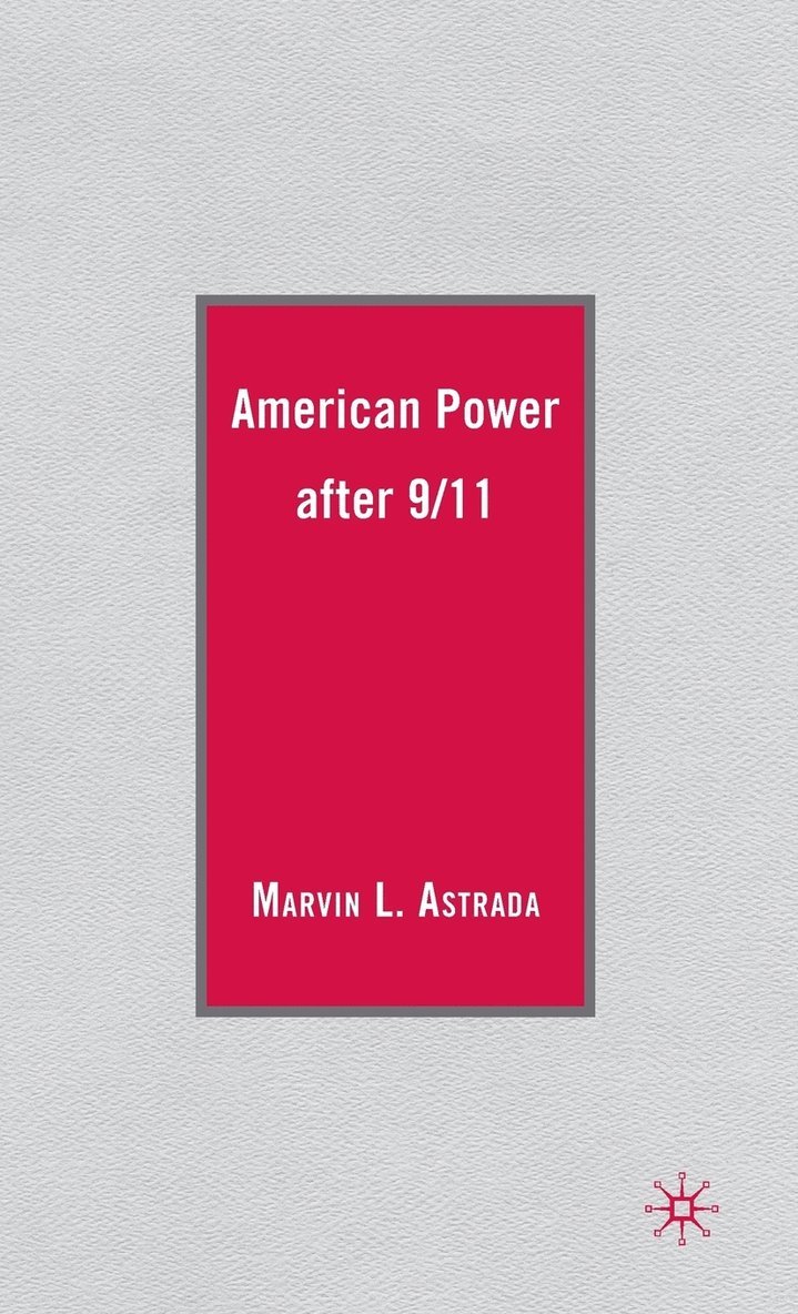 M. Astrada, Marvin L. Astrada - American Power after 9/11, Inbunden